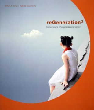 reGeneration2: Tomorrow's Photographers Today by William A. Ewing & Nathalie Herschdorfer